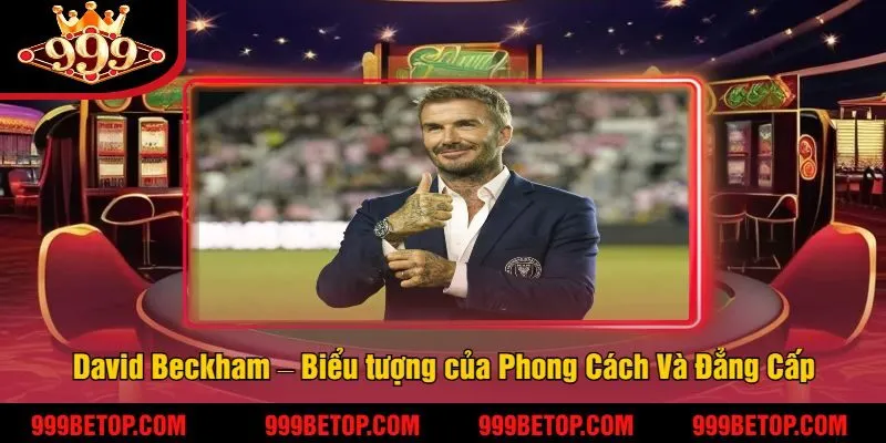 7 Cầu Thủ Nổi Tiếng Nhất – Huyền Thoại Làm Nên Lịch Sử 4 David Beckham – Biểu tượng của Phong Cách Và Đẳng Cấp