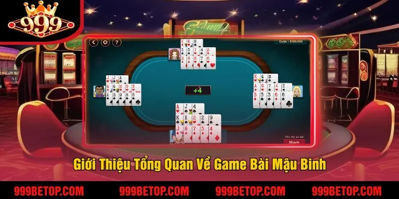Giới Thiệu Tổng Quan Về Game Bài Mậu Binh